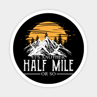 Retro It's Another Half Mile Or So Shirt Magnet